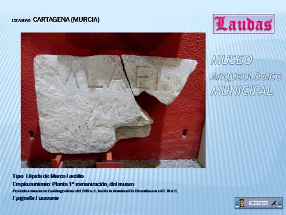 CARTAGENA Lápida de Marco Laetilio…., Museo Arqueológico. Cartagena