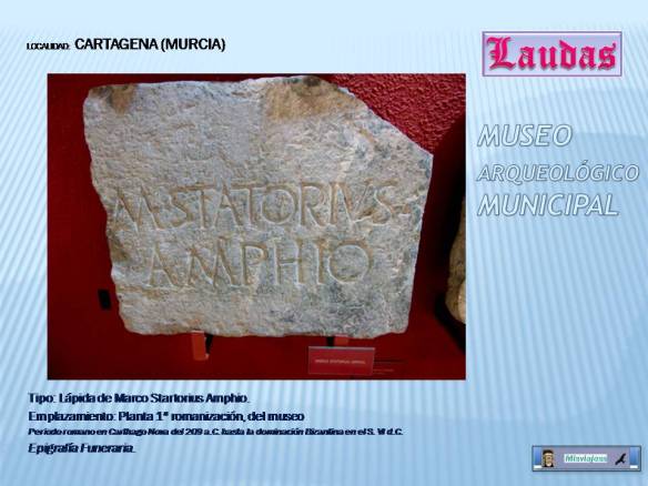 CARTAGENA Lápida de Marco Startorius Amphio, Museo Arqueológico. Cartagena