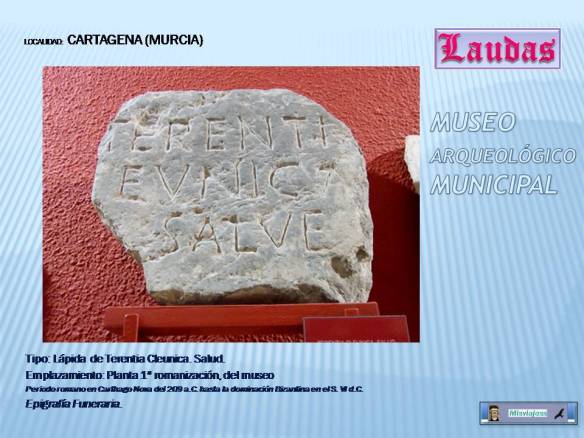 CARTAGENA Lápida de Terentia Cleunica, Museo Arqueológico. Cartagena