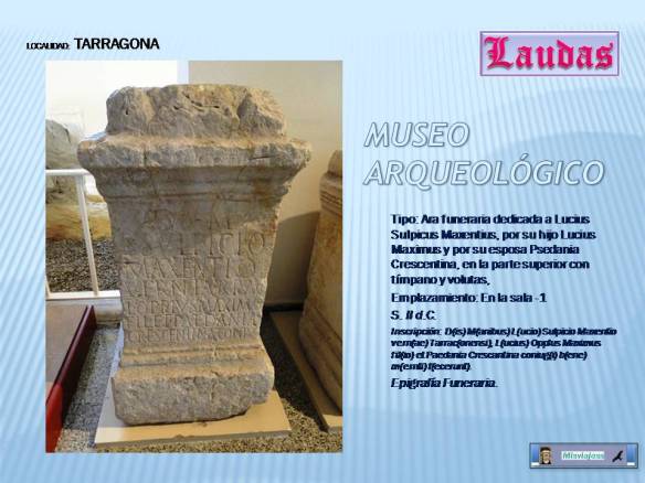TARRAGONA Ara dedicada a Lucius Sulpicus, Museo Arqueológico. Tarragona